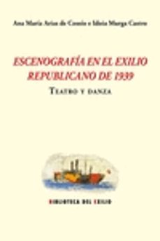 escenografia en el exilio republicano de 1939: teatro y danza-idoia murga castro-ana maria arias-9788416246960