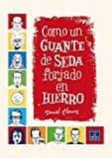 como un guante de seda  forjado en hierro (6ª ed.)-daniel clowes-9788416400560