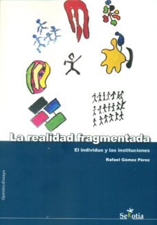 la realidad fragmentada-rafael gomez perez-9788416412860