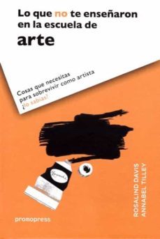 lo que no te enseñaron en la escuela de arte-rosalind davis-annabel tilley-9788416504060