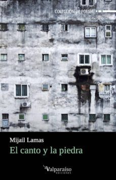 el canto y la piedra-mijail lamas-9788416560660