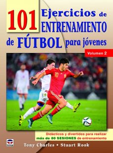 101 ejercicios de entrenamiento de futbol para jovenes (vol. 2)-tony charles-9788416676460