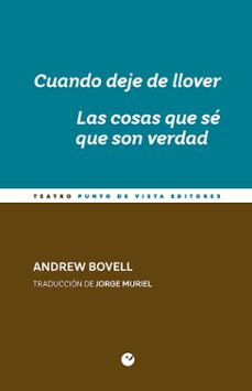 cuando deje de llover / las cosas que se que son verdad-andrew bovell-9788416876860