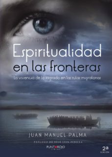 espiritualidad en las fronteras-juan manuel palma martinez-9788417004460