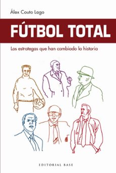 fútbol total: los estrategas que han cambiado la historia-alex couto lago-9788417064860