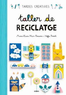 taller de reciclatge: tardes creatives-marie laure pham bouwens-steffie brocoli-9788417165260