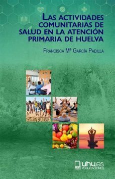 las actividades comunitarias de salud en la atencion primaria de huelva-9788417288860