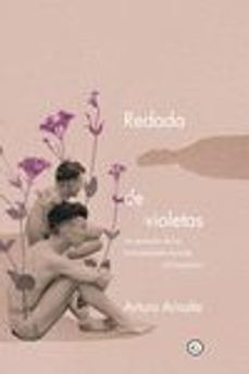 redada de violetas: la represion de los homosexuales durante el franquismo-arturo arnalte-9788417319960