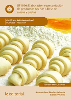 (i.b.d.) hotr0509 elaboracion y presentacion de productos hechos a base de masas y pastas.reposteria-antonio caro sanchez lafuente-9788417343460