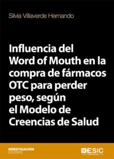 influencia del word of mouth en la compra de farmacos otc para perder peso, segun el modelo de creencias de salud (ebook)-silvia villaverde hernando-9788417513160