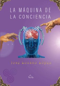 la maquina de la conciencia (ebook)-jose lozano lopez-9788417564360