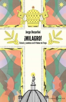 ¡milagro!: extasis y sombras en el palmar de troya-9788417678760