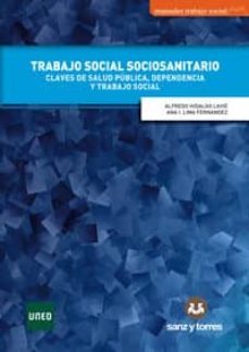 trabajo social socio-sanitario: claves de salud publica, dependencia y trabajo social-9788417765460