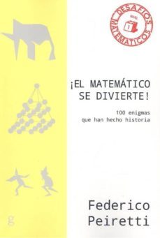 ¡el matematico se divierte!: 100 enigmas que han hecho historia-federico peiretti-9788417835460