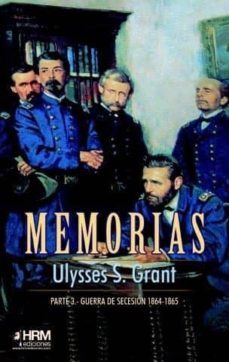 memorias: guerra de secesion (1864-1865) 3ª parte-ulysses s. grant-nelson rodriguez-9788417859060