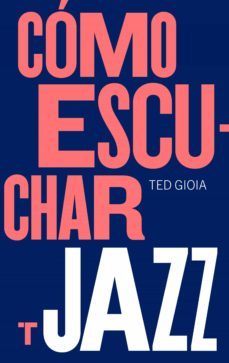 como escuchar jazz (ebook)-ted gioia-9788417866860