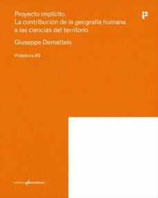 proyecto implicito: la contribucion de la geografia humana a las ciencias del territorio-giusseppe de matteis-9788417905460