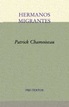 hermanos migrantes-patrick chamoiseau-9788418178160