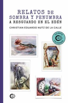 relatos de sombra y penumbra a resguardo en el edén-christian eduardo nutz de la calle-9788418203060
