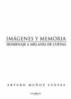 imagenes y memoria. homenaje a melania encina de cuevas-arturo muñoz cuevas-9788418314360
