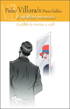 el caballero encantado / galdos le invita a cafe-pedro villora-9788418332760