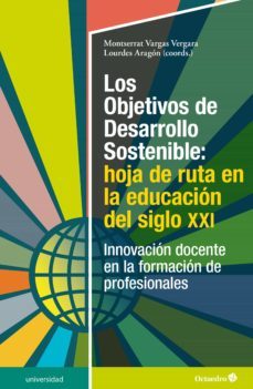 los objetivos de desarrollo sostenible: hoja de ruta en la educacion del siglo xxi (ebook)-9788418348860
