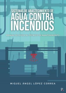 sistemas de abastecimiento de agua contra incendios (ebook)-miguel angel lopez correa-9788418804960