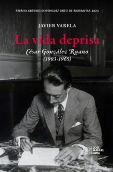 la vida deprisa. cesar gonzalez ruano (1903-1965)-9788419132260