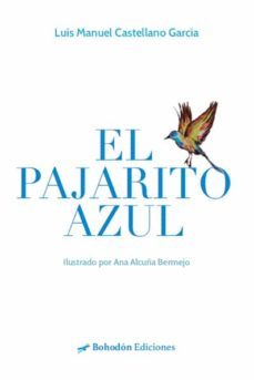 el pajarito azul (ebook)-luis manuel / alcuña bermejo, ana castellano garcía-9788419404060