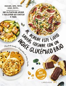 al acabar este libro sabras cocinar con un indice glucemico bajo-elisabeth guedes-9788419436160