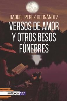 versos de amor y otros besos funebres-raquel perez hernandez-9788419589460