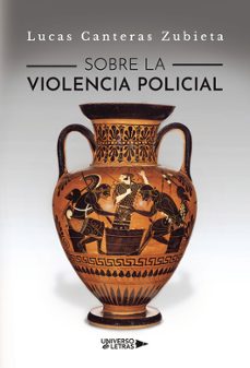 sobre la violencia policial-lucas canteras zubieta-9788419774460