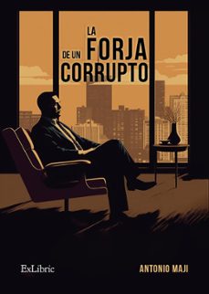 (i.b.d.) la forja de un corrupto-antonio maji-9788419827760