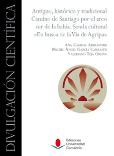 antiguo, historico y tradicional camino de santiago por el arco s ur de la bahia. senda cultural "en busca de la via de agripa"-ana cagigas aberasturi-9788419897060