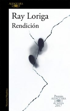 rendicion (premio alfaguara de novela 2017)-ray loriga-9788420426860