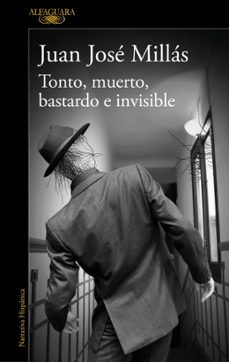 tonto, muerto, bastardo e invisible-juan jose millas-9788420463360