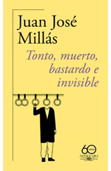 tonto, muerto, bastardo e invisible (60.º aniversario de alfaguar a)-9788420478760