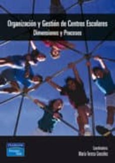 organizacion y gestion de centros escolares educativos dimensione s y procesos-maª teresa gonzalez-antonio portela-maria gonzalez-9788420537160