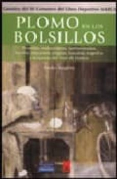 plomo en los bolsillos: penurias, malandanzas, fanfarronadas, loc uras, traiciones, alegrias, hazañas, tragedias y sorpresas del tour de francia (ganador iii certamen del libro deportivo marca)-9788420546360