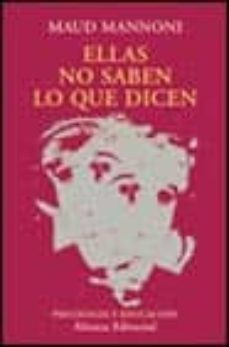 ellas no saben lo que dicen-maud mannoni-9788420686660