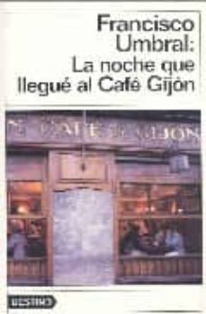 la noche que llegue al cafe gijon-francisco umbral-9788423310760