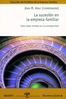 la sucesion en la empresa familiar: casos reales narrados por sus protagonistas-9788423422760