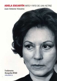 adela escartin, mito y rito de una actriz, volumen ii-juan antonio vizcaino-9788424513160