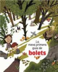 (pe) la meva primera guia de bolets-9788424628260