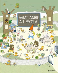 aviat anire a l escola!-marianne dubuc-9788426146960