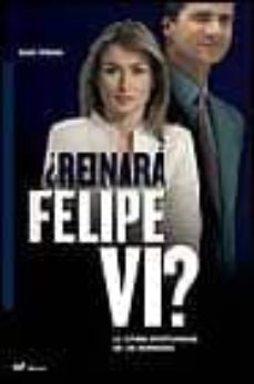 ¿reinara felipe vi?: la ultima oportunidad de los borbones-9788427030060