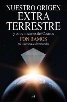 nuestro origen extraterrestre: y otros misterios del cosmos-fon ramos-9788427042360