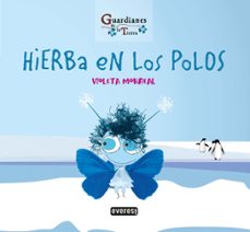 hierba en los polos (guardianes de la tierra)-violeta monreal-9788428344760