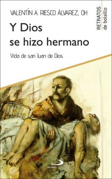 y dios se hizo hermano: vida de san juan de dios-valentin a. riesco alvarez-9788428566360