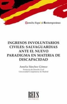 ingresos involuntarios civiles: salvaguardias ante el nuevo paradigma en materia de discapacidad-amelia sanchez gomez-9788429026160